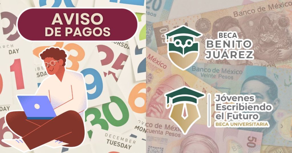 Aviso sobre el pago de las Becas Benito Juárez y Jóvenes Escribiendo el Futuro