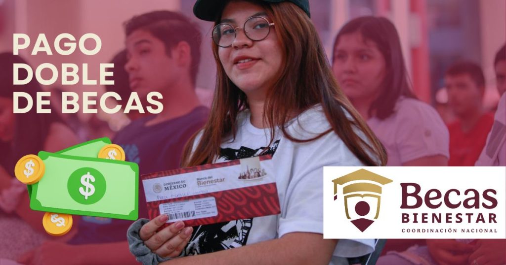 Habrá doble pago de las Becas Bienestar