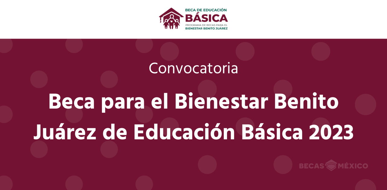 Beca para el Bienestar Benito Juárez de Educación Básica 2023