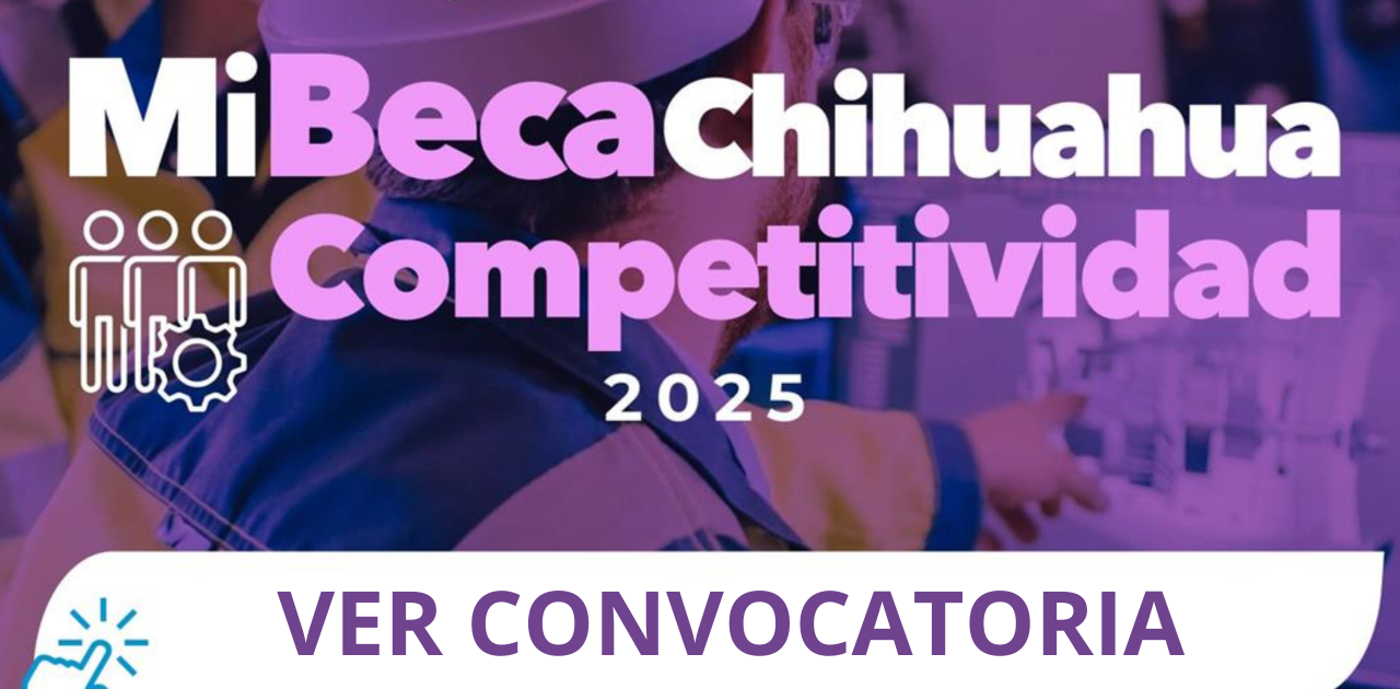 Mi Beca Chihuahua Competitividad 2025