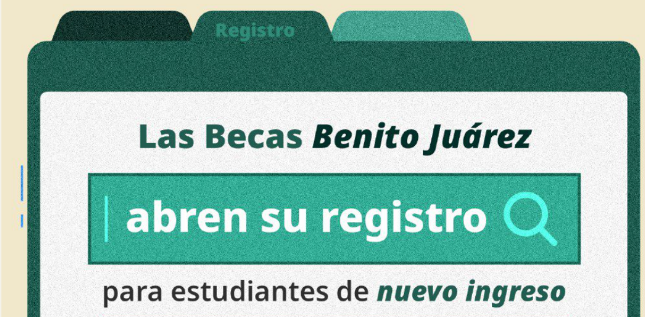 Becas Benito Juárez abren registro para alumnos de nuevo ingreso