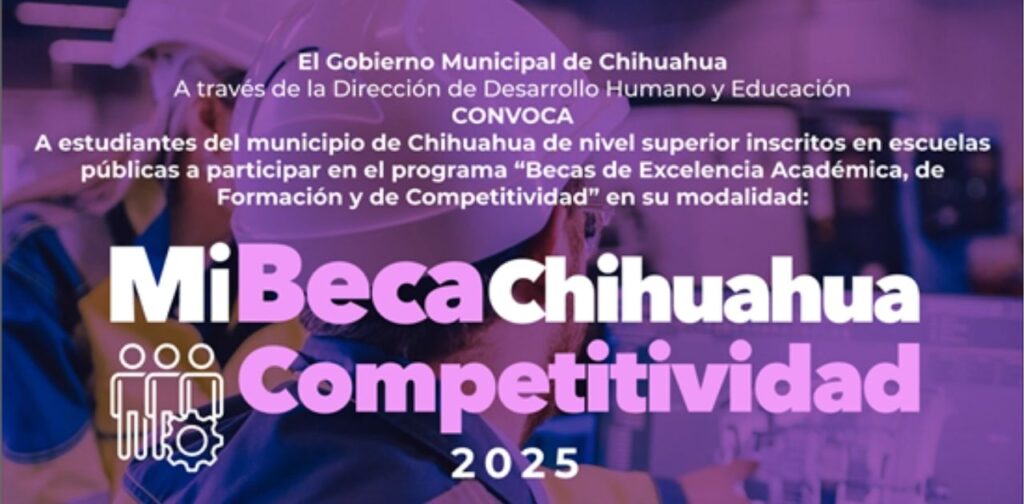 Inicia Recepción de Documentos para Mi Beca Chihuahua Competitividad 2025