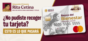 qué pasa si no recogí mi tarjeta de la Beca Rita Cetina de primaria