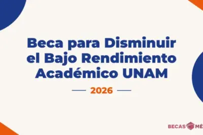 Beca para Disminuir el Bajo Rendimiento Académico UNAM