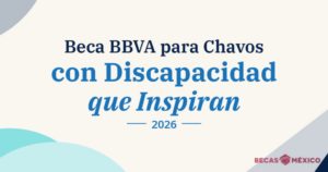Beca BBVA para Chavos con Discapacidad que Inspiran