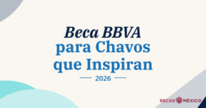 Beca BBVA para Chavos que Inspiran