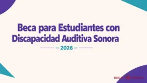Beca para Estudiantes con Discapacidad Auditiva Sonora