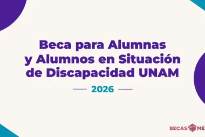 Beca para Alumnas y Alumnos en Situación de Discapacidad UNAM