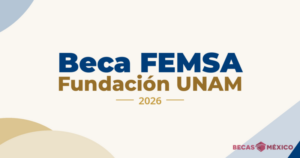 Beca FEMSA Fundación UNAM