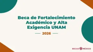 Beca de Fortalecimiento Académico y Alta Exigencia Académica UNAM
