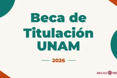 Beca de Titulación UNAM