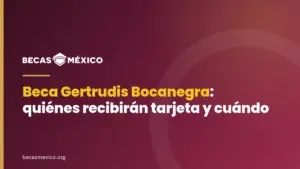 Beca Gertrudis Bocanegra: quiénes recibirán tarjeta y cuándo