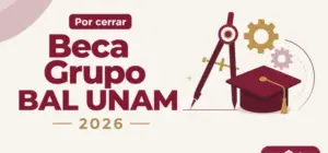 Portada: Beca Grupo BAL UNAM 2026, por cerrar
