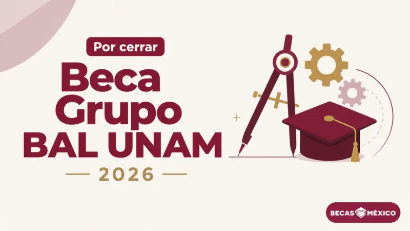 Portada: Beca Grupo BAL UNAM 2026, por cerrar
