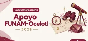 Portada: Apoyo FUNAM-Ocelotl 2026, convocatoria abierta