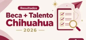 Portada: Beca + Talento Chihuahua 2026, resultados