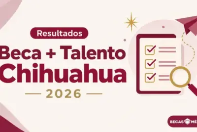 Portada: Beca + Talento Chihuahua 2026, resultados