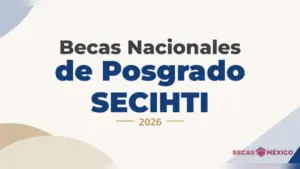 Becas SECIHTI de posgrado 2026: la modalidad A cierra el 16 de octubre
