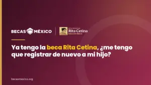 Ya tengo la beca Rita Cetina, ¿me tengo que registrar de nuevo a mi hijo?