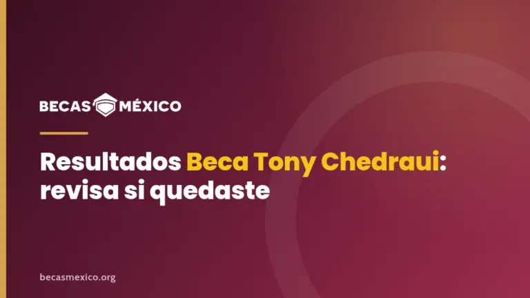 Resultados Beca Tony Chedraui 2026: revisa si quedaste