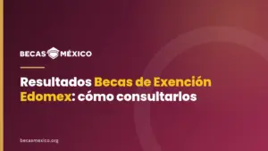 Resultados Becas de Exención Edomex: cómo consultarlos