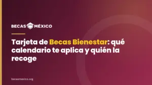 Tarjeta de Becas Bienestar: qué calendario te aplica y quién la recoge